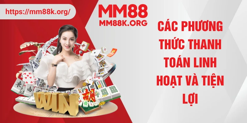 Các phương thức thanh toán linh hoạt và tiện lợi