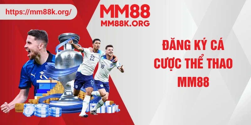 Đăng ký cá cược thể thao MM88