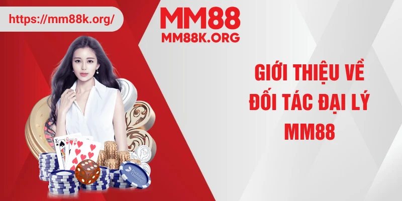 Giới thiệu về đối tác đại lý MM88
