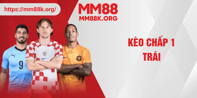 kèo chấp 1 trái