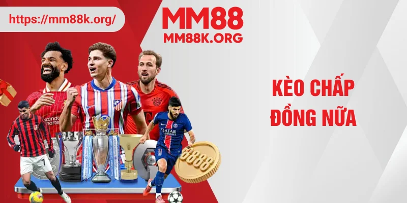 kèo chấp đồng nữa