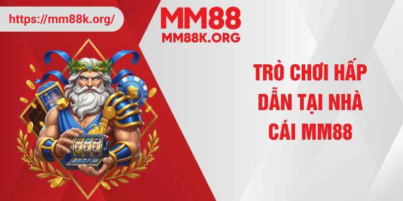 Trò chơi hấp dẫn tại nhà cái MM88